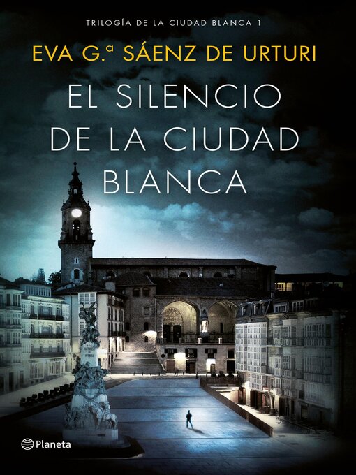 Title details for El silencio de la ciudad blanca by Eva García Sáenz de Urturi - Available